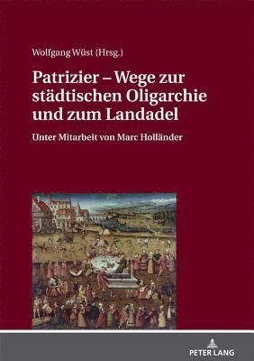 bokomslag Patrizier - Wege Zur Staedtischen Oligarchie Und Zum Landadel