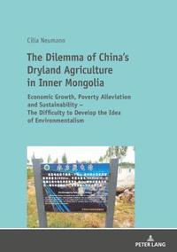 bokomslag The Dilemma of China's Dryland Agriculture in Inner Mongolia