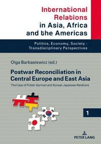 bokomslag Postwar Reconciliation in Central Europe and East Asia