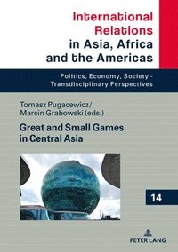 bokomslag Great and Small Games in Central Asia and the South Caucasus