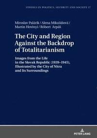 bokomslag The City and Region Against the Backdrop of Totalitarianism