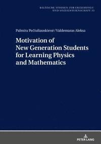 bokomslag Motivation of New Generation Students for Learning Physics and Mathematics