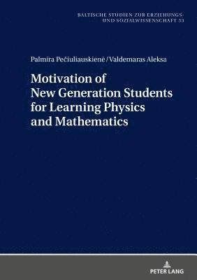 Motivation of New Generation Students for Learning Physics and Mathematics 1