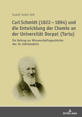 Carl Schmidt (1822 - 1894) und die Entwicklung der Chemie an der Universitaet Dorpat (Tartu) 1