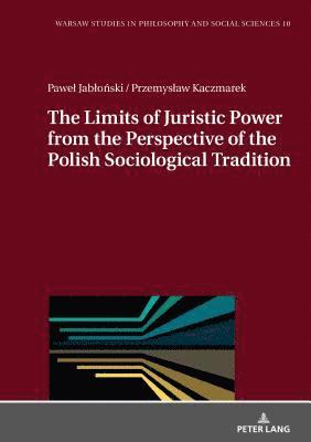 The Limits of Juristic Power from the Perspective of the Polish Sociological Tradition 1