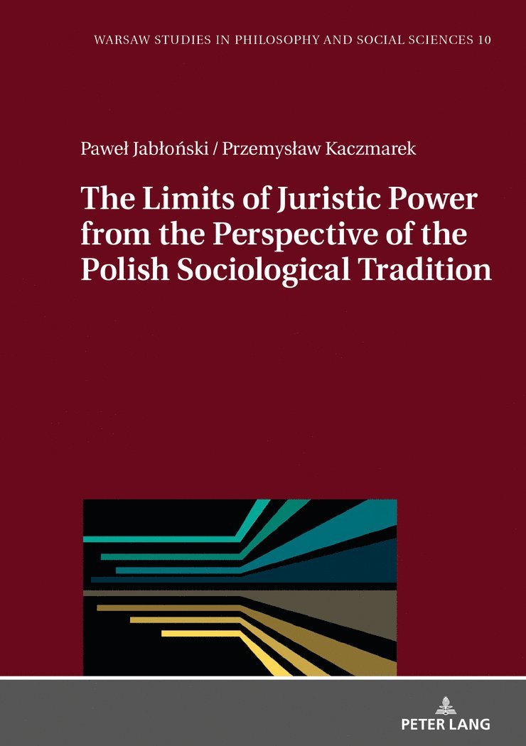 Paweł Jabłoński, Przemysław Kaczmarek, Pawel Jablonski, Przemyslaw Kaczmarek, Pawel Jablo&#324;ski, Przemys¿aw Kaczmarek, Pawe¿ Jab¿o¿ski, Tadeusz Szawiel - Limits of Juristic Power from the Perspective of the Polish Sociological Tradition, Inbunden