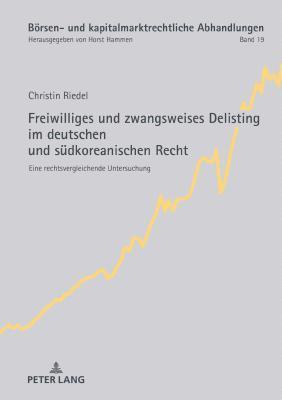 Christin Riedel - Freiwilliges und zwangsweises Delisting im deutschen und suedkoreanischen Recht, Inbunden