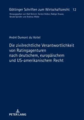 bokomslag Die zivilrechtliche Verantwortlichkeit von Ratingagenturen nach deutschem, europaeischem und US-amerikanischem Recht