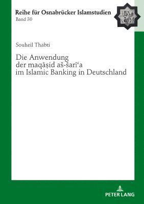 Die Anwendung der maq&#257;&#7779;id as-sar&#299;&#703;a im Islamic Banking in Deutschland 1