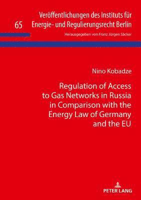 Regulation of Access to Gas Networks in Russia in Comparison with the Energy Law of Germany and the Eu 1