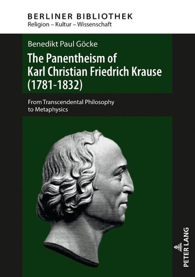 Benedikt Paul Göcke - Panentheism of Karl Christian Friedrich Krause (1781-1832), Inbunden