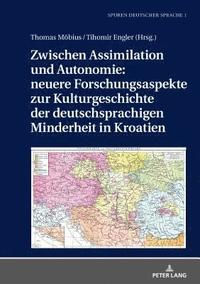 bokomslag Zwischen Assimilation Und Autonomie: Neuere Forschungsaspekte Zur Kulturgeschichte Der Deutschsprachigen Minderheit in Kroatien