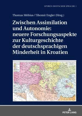 Zwischen Assimilation Und Autonomie: Neuere Forschungsaspekte Zur Kulturgeschichte Der Deutschsprachigen Minderheit in Kroatien 1