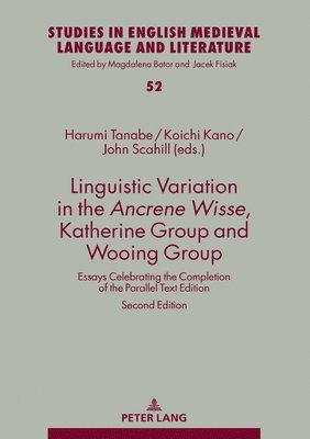 Harumi Tanabe, Scahill John, Koichi Kano - Linguistic Variation in the Ancrene Wisse, Katherine Group and Wooing Group, Inbunden