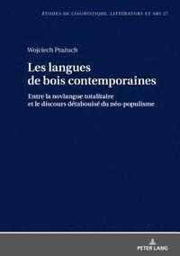 bokomslag Les Langues de Bois Contemporaines - Entre La Novlangue Totalitaire Et Le Discours Dtabuis Du No-Populisme.