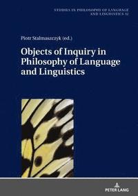 bokomslag Objects of Inquiry in Philosophy of Language and Linguistics