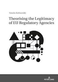 bokomslag Theorising the Legitimacy of EU Regulatory Agencies