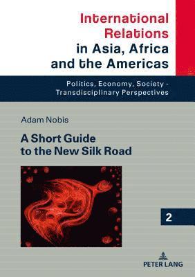 A Short Guide to the New Silk Road 1
