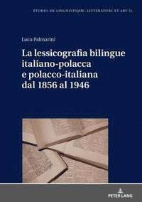 bokomslag La lessicografia bilingue italiano-polacca e polacco-italiana dal 1856 al 1946