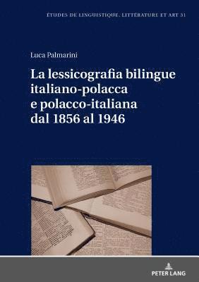 Luca Palmarini, Maria Zalęska, Maria Zal&#281;ska - Lessicografia Bilingue Italiano-Polacca E Polacco-Italiana Dal 1856 Al 1946, Inbunden