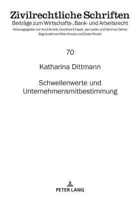 Katharina Dittmann, Hartmut Oetker - Schwellenwerte Und Unternehmensmitbestimmung, Inbunden