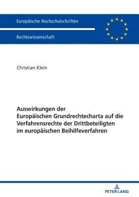 Christian Klein - Auswirkungen Der Europaeischen Grundrechtecharta Auf Die Verfahrensrechte Der Drittbeteiligten Im Europaeischen Beihilfeverfahren, Häftad