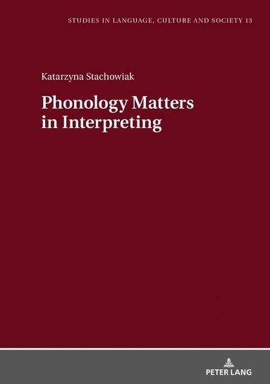 Katarzyna Stachowiak, Lucja Biel - Phonology Matters in Interpreting, Inbunden