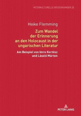 bokomslag Zum Wandel Der Erinnerung an Den Holocaust in Der Ungarischen Literatur