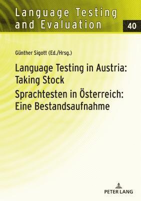 Language Testing in Austria: Taking Stock / Sprachtesten in Oesterreich: Eine Bestandsaufnahme