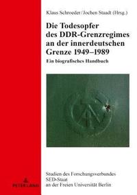 bokomslag Die Todesopfer des DDR-Grenzregimes an der innerdeutschen Grenze 1949-1989