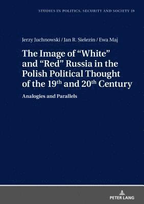Jerzy Juchnowski, Jan R. Sielezin, Ewa Maj, Stanislaw Sulowski - Image of «White» and «Red» Russia in the Polish Political Thought of the 19th and 20th Century, Inbunden