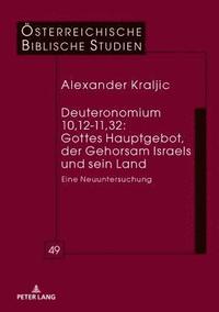 bokomslag Deuteronomium 10,12-11,32: Gottes Hauptgebot, Der Gehorsam Israels Und Sein Land