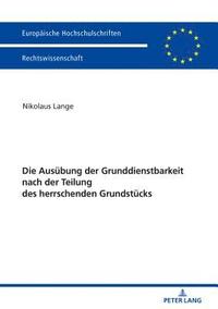 bokomslag Die Ausuebung der Grunddienstbarkeit nach der Teilung des herrschenden Grundstuecks