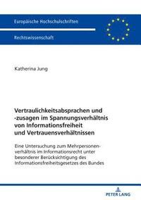 bokomslag Vertraulichkeitsabsprachen und -zusagen im Spannungsverhaeltnis von Informationsfreiheit und Vertrauensverhaeltnissen