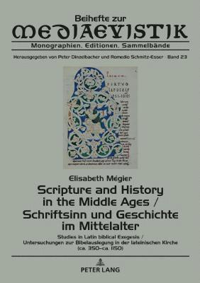 Elisabeth Mégier, Peter Dinzelbacher - Scripture and History in the Middle Ages / Schriftsinn und Geschichte im Mittelalter, Inbunden