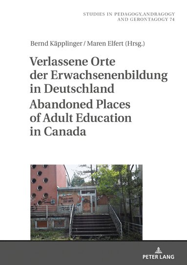Bernd Käpplinger, Maren Elfert - Verlassene Orte der Erwachsenenbildung in Deutschland / Abandoned Places of Adult Education in Canada, Inbunden