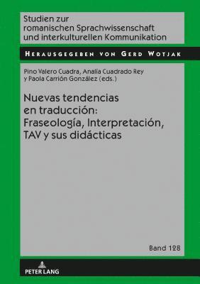 bokomslag Nuevas Tendencias En Traducción: Fraseología, Interpretación, Tav Y Sus Didácticas
