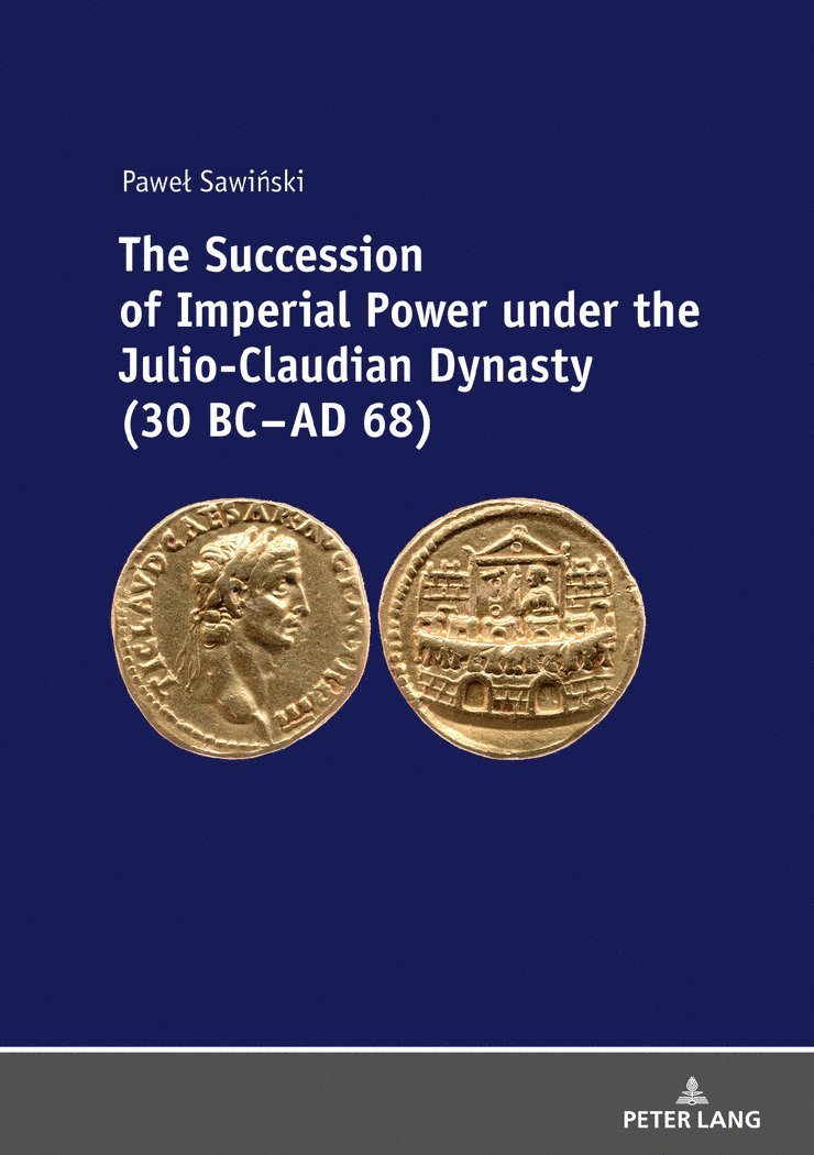 Succession of Imperial Power under the Julio-Claudian Dynasty (30 BC – AD 68)