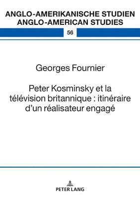 Peter Kosminsky Et La Tlvision Britannique: Itinraire d'Un Ralisateur Engag 1