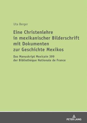Uta Berger - Eine Christenlehre in Mexikanischer Bilderschrift Mit Dokumenten Zur Geschichte Mexikos, Häftad