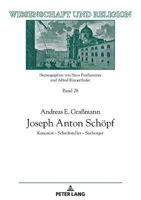 Andreas E Graßmann, Alfred Rinnerthaler - Joseph Anton Schoepf, Inbunden