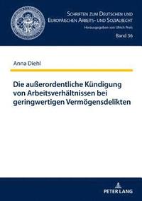 bokomslag außerordentliche Kuendigung von Arbeitsverhaeltnissen bei geringwertigen Vermoegensdelikten