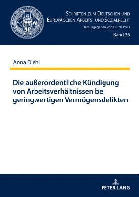 bokomslag außerordentliche Kuendigung von Arbeitsverhaeltnissen bei geringwertigen Vermoegensdelikten