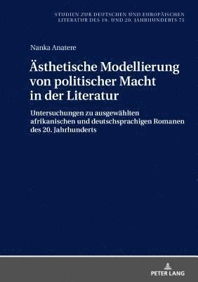 bokomslag Aesthetische Modellierung von politischer Macht in der Literatur