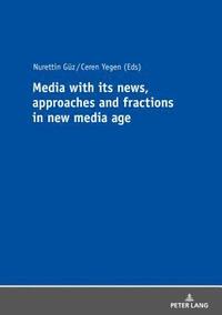 bokomslag Media with its news, approaches and fractions in the new media age