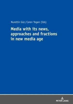 Ceren Yegen, Nurettin Güz, Nurettin Guz - Media with its news, approaches and fractions in the new media age, Häftad