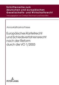bokomslag Europaeisches Kartellrecht und Schiedsverfahrensrecht nach der Reform durch die VO 1/2003