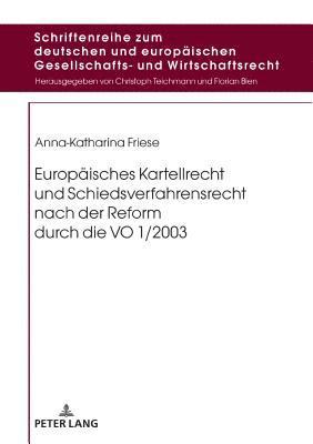 Europaeisches Kartellrecht und Schiedsverfahrensrecht nach der Reform durch die VO 1/2003 1