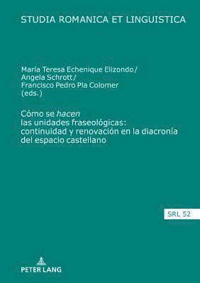 Daniel Jacob, Maria Teresa Echenique Elizondo, Angela Schrott, Francisco Pla Colomer - Cómo Se "Hacen" Las Unidades Fraseológicas: Continuidad Y Renovación En La Diacronía del Espacio Castellano, Inbunden