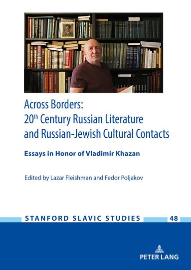 Lazar Fleishman, Fedor B. Poljakov - Across Borders: Essays in 20th Century Russian Literature and Russian-Jewish Cultural Contacts. In Honor of Vladimir Khazan, Inbunden